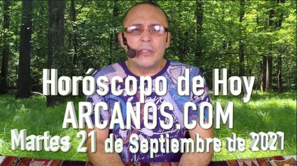 HOROSCOPO DE HOY de ARCANOS.COM -  Martes 21 de Septiembre de 2021