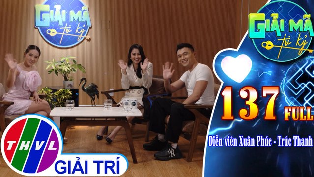 Giải mã tri kỷ - Tập 137 FULL: Diễn viên Xuân Phúc - Trúc Thanh