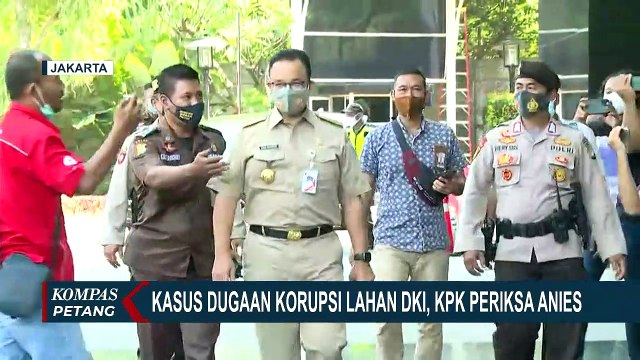 KPK Periksa Anies Baswedan Atas Kasus Dugaan Korupsi Lahan DKI Jakarta
