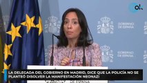 La delegada del Gobierno en Madrid, Mercedes González, dice que la Policía no se planteó disolver la manifestación neonazi