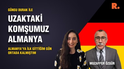 Uzaktaki Komşumuz Almanya… Muzaffer Özgür: Almanya’ya ilk gittiğim gün ortada kalmıştım
