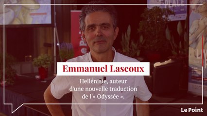 Emmanuel Lascoux : « Homère, c'est la vie ! »