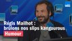 Régis Mailhot : "Vengeons la France, brûlons nos slips kangourous"