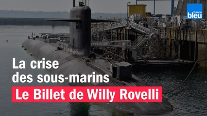 La crise des sous-marins - Le billet de Willy Rovelli
