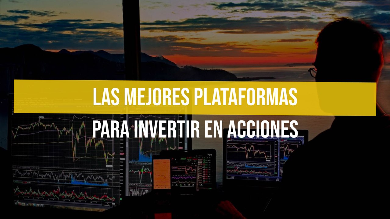 Las mejores plataformas para invertir en acciones