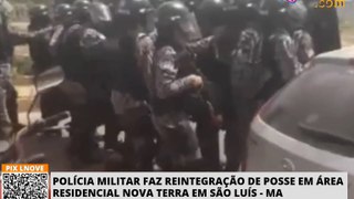 Polícia Militar faz reintegração de posse em área residencial Nova Terra em São Luís - MA