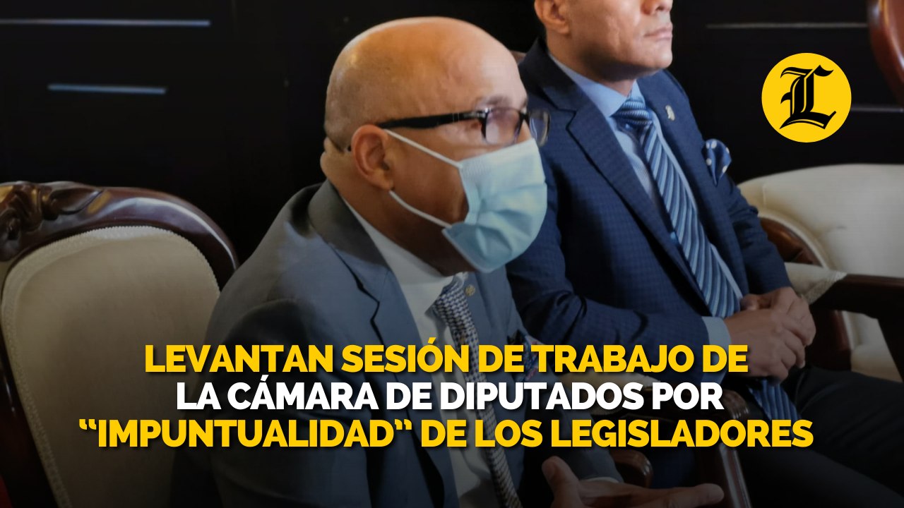 Levantan sesión de trabajo de la Cámara de Diputados por “impuntualidad” de los legisladores