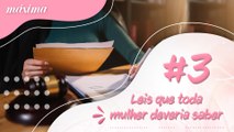 CONFIRA 3 LEIS QUE TODAS AS MULHERES DEVERIAM SABER