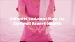 8 Habits to Adopt Now for Optimal Breast Health