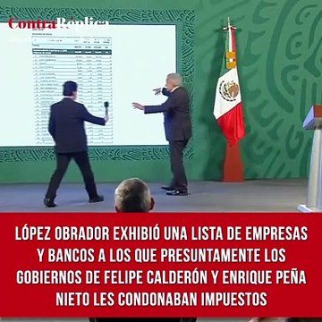 En la 'mañanera', López Obrador exhibió una lista de empresas y bancos a los que presuntamente los gobiernos de Felipe Calderón y Enrique Peña Nieto les condonaban impuestos