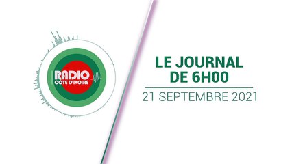 Journal de 06h00 du 21 septembre 2021 [Radio Côte d'Ivoire]