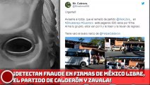 ¡DETECTAN FRAUDE EN FIRMAS DE MÉXICO LIBRE, PARTIDO DE CALDERÓN Y ZAVALA!