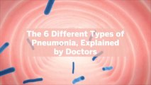 The 6 Different Types of Pneumonia, Explained by Doctors