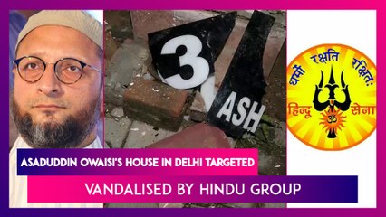 Asaduddin Owaisi's House In Delhi Targeted, Vandalised By Hindu Group