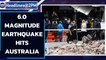 Southeast Australia rattled by 6.0 magnitude earthquake | Oneindia News