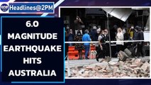Southeast Australia rattled by 6.0 magnitude earthquake | Oneindia News