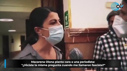 Macarena Olona planta cara a una periodista: "¿Hiciste la misma pregunta cuando me llamaron fascista?"