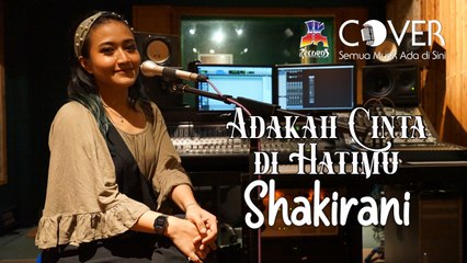 Adakah Cinta Di Hatimu - Annie Ibon (Cover by Shakirani)