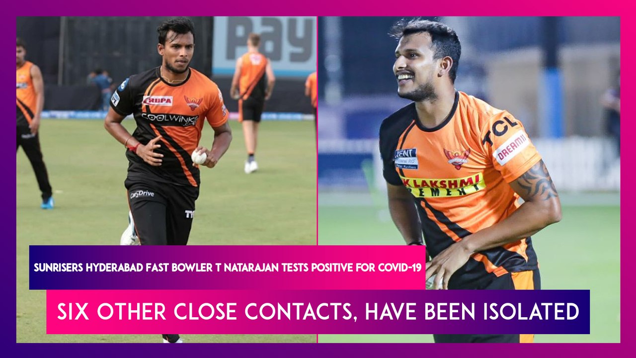 Sunrisers Hyderabad Fast Bowler T Natarajan Tests Positive For COVID-19, Six Other Close Contacts, Have Been Isolated