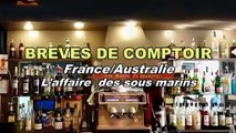 Au Bistro - France/Australie - L'affaire des sous marins.