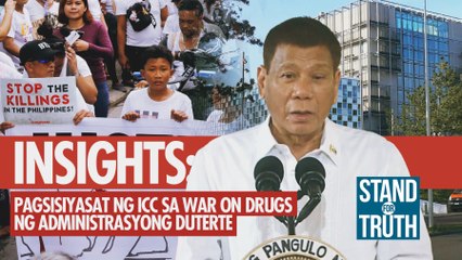 INSIGHTS: Pagsisiyasat ng ICC sa War On Drugs ng administrasyong Duterte | Stand for Truth