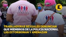 Trabajadoras sexuales denuncian que miembros de la Policía Nacional las extorsionan y amenazan