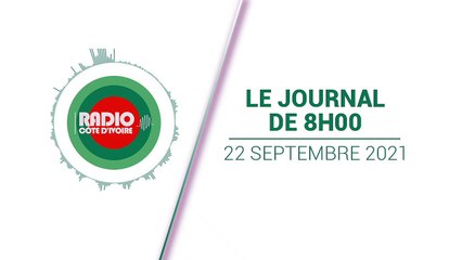 Journal de 08h00 du 22 septembre 2021 [Radio Côte d'Ivoire]