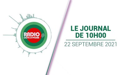 Journal de 10h00 du 22 septembre 2021 [Radio Côte d'Ivoire]