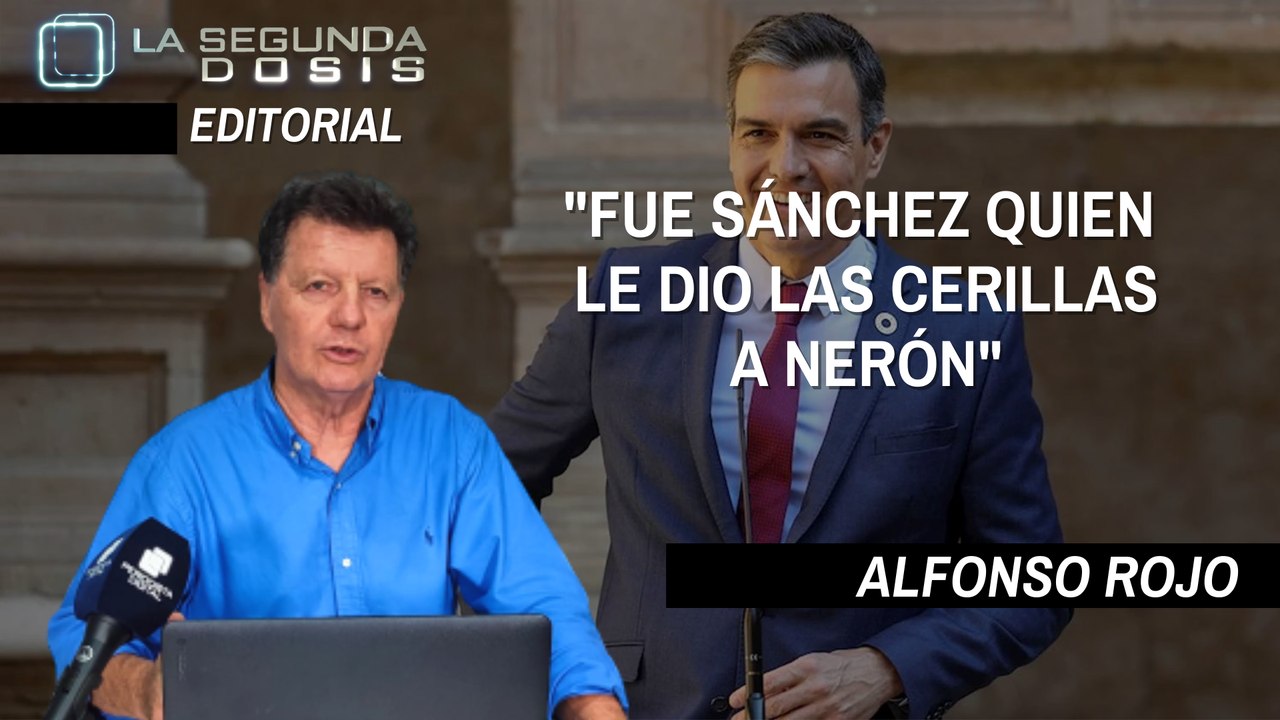 Alfonso Rojo:  “Fue Sánchez quien le dio las ce...