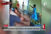 Satipo: castigan a exjefe de comunidad nativa tras denuncia de robo