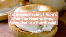 Are Bagels Healthy? Here's What You Need to Know, According to a Nutritionist