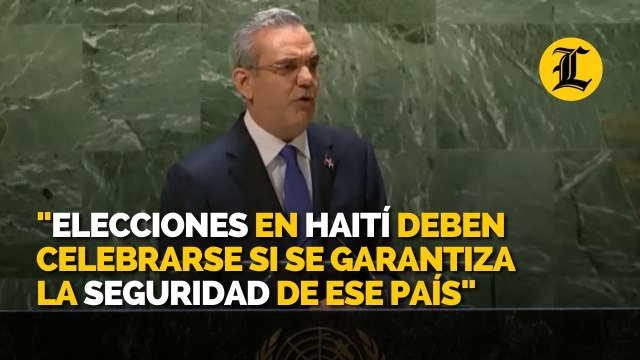 Abinader habla en las Naciones Unidas sobre la seguridad y las elecciones en Haití