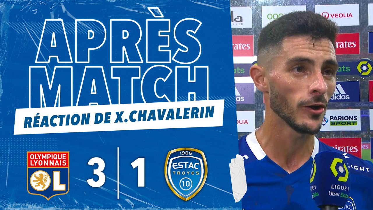 OL 3-1 ESTAC | Réaction de Xavier Chavalerin