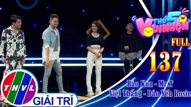 Thứ 5 vui nhộn - Tập 137 FULL: Diễn viên Bảo Kun - Ca sĩ Mr.T, ca sĩ Việt Thắng - Bảo Yến Rosie