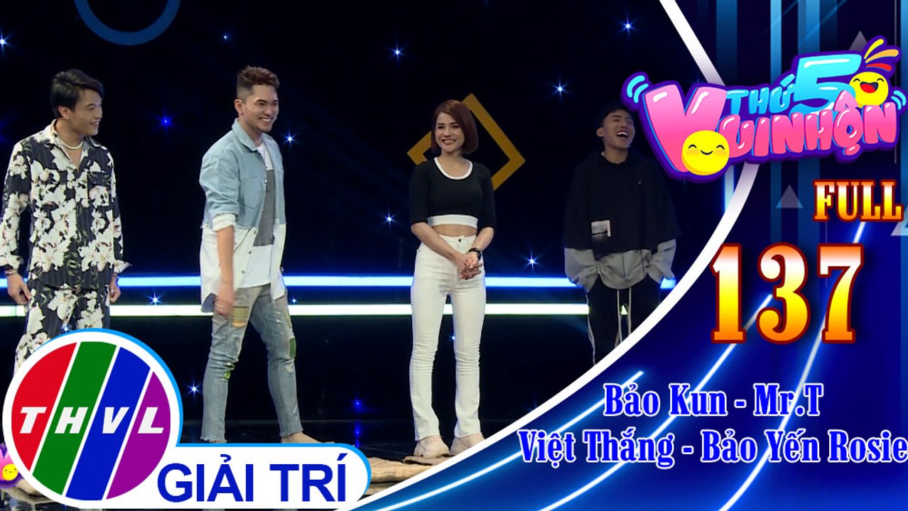 Thứ 5 vui nhộn - Tập 137 FULL: Diễn viên Bảo Kun - Ca sĩ Mr.T, ca sĩ Việt Thắng - Bảo Yến Rosie