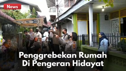 PENGGEREBEKAN SEJUMLAH RUMAH DI PANGERAN HIDAYAT !!