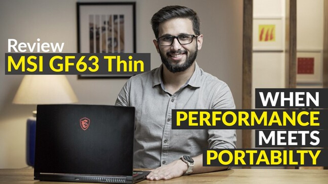 MSI GF63 Thin review: When performance meets portability