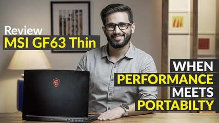 MSI GF63 Thin review: When performance meets portability