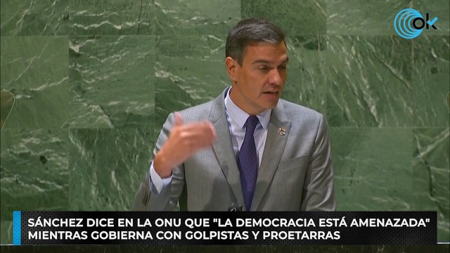 Sánchez dice en la ONU que la democracia está amenazada mientras gobierna con golpistas y proetarras
