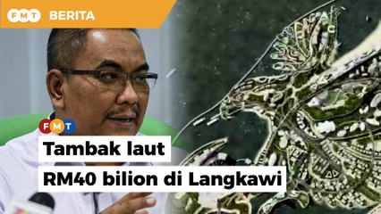 Projek tambak laut RM40 bilion Langkawi seperti dirancang, kata Sanusi