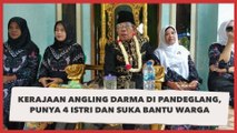 Viral Kerajaan Angling Darma di Pandeglang, Raja Punya 4 Istri dan Suka Bantu Warga Miskin