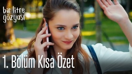 Bir Litre Gözyaşı 1. Bölüm Kısa Özet