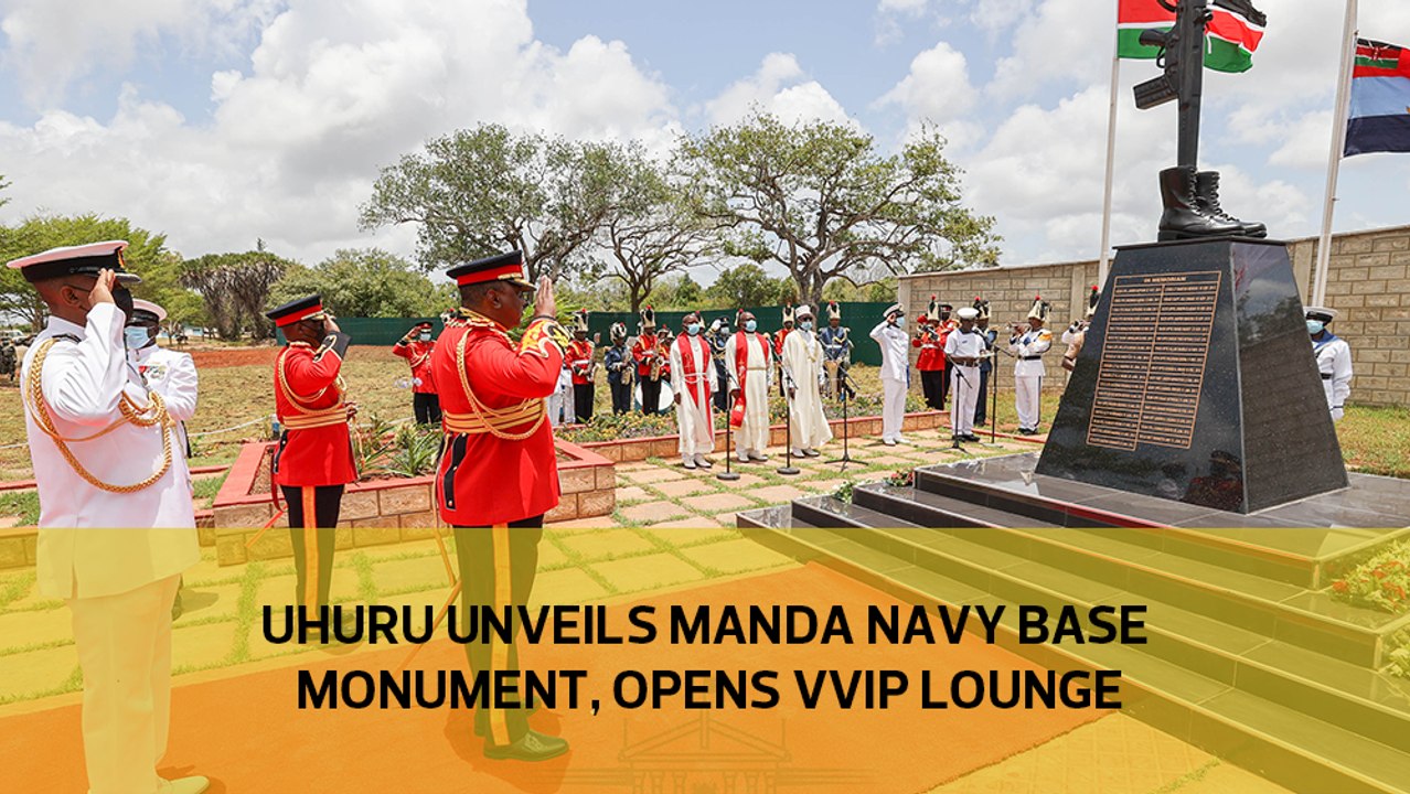 Uhuru unveils Manda navy base monument, opens VVIP lounge