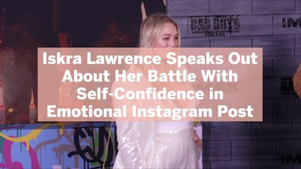 Iskra Lawrence Speaks Out About Her Battle With Self-Confidence in Emotional Instagram Post