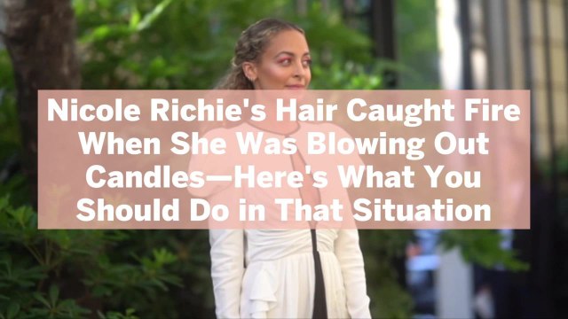 Nicole Richie's Hair Caught Fire When She Was Blowing Out Candles—Here's What You Should Do in That Situation
