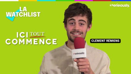 ICI TOUT COMMENCE : la Watchlist de Clément Rémiens