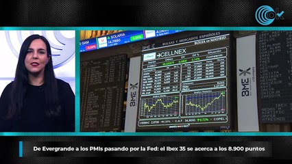 De Evergrande a los PMIs pasando por la Fed: el Ibex 35 se acerca a los 8.900 puntos