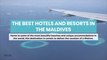 The Best Resorts and Hotels in the Maldives