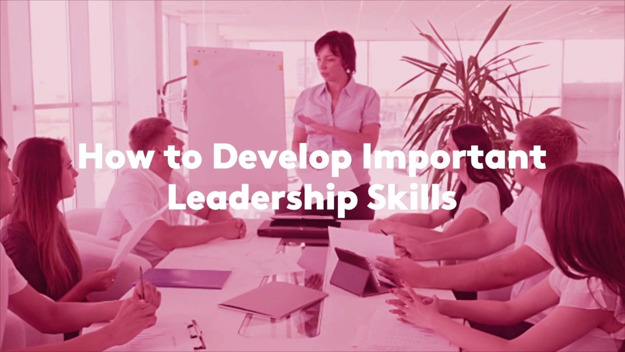 How to Develop Important Leadership Skills, Eve...