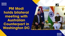 PM Modi holds bilateral meeting with Australian Counterpart in Washington DC